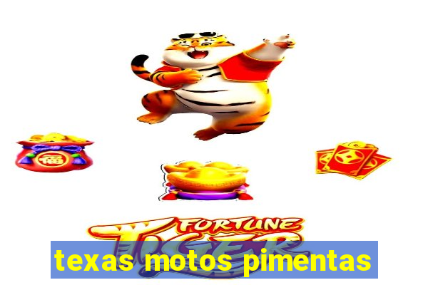 texas motos pimentas